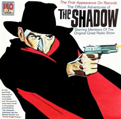 The Shadow Uma Aventura Radiofônica na Era Dourada de Hollywood Explorando Mistérios e Identidades Secretas!